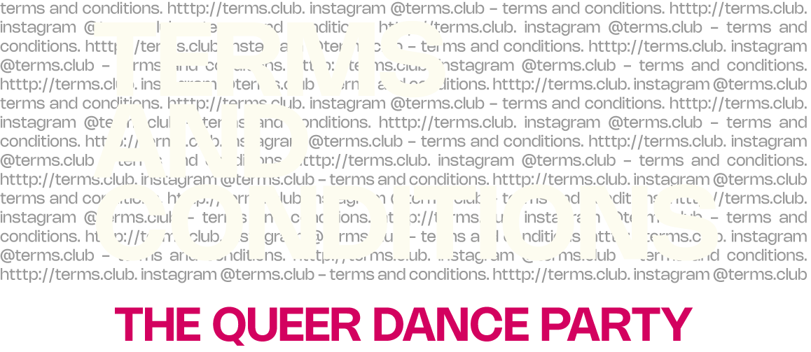 Terms and Conditions — The Queer Dance Party